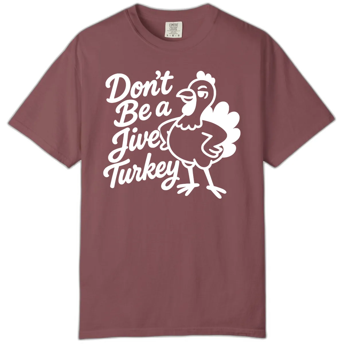 Don't Be A Jive Turkey Comfort Color in Brick