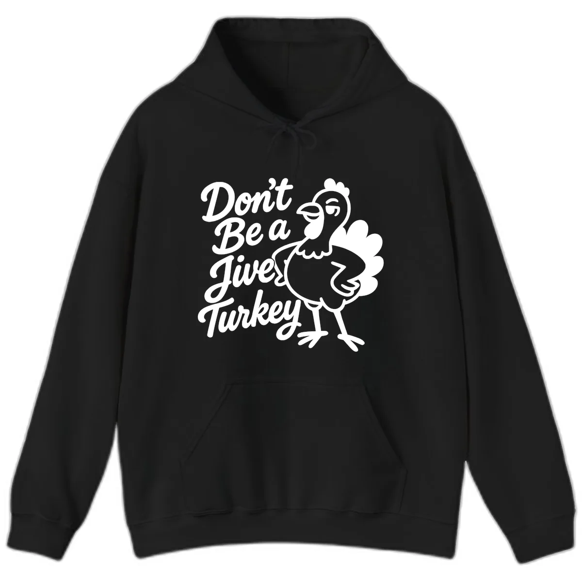 Don't Be A Jive Turkey Hoodie in Black