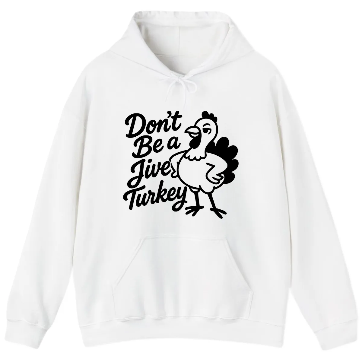 Don't Be A Jive Turkey Hoodie in White