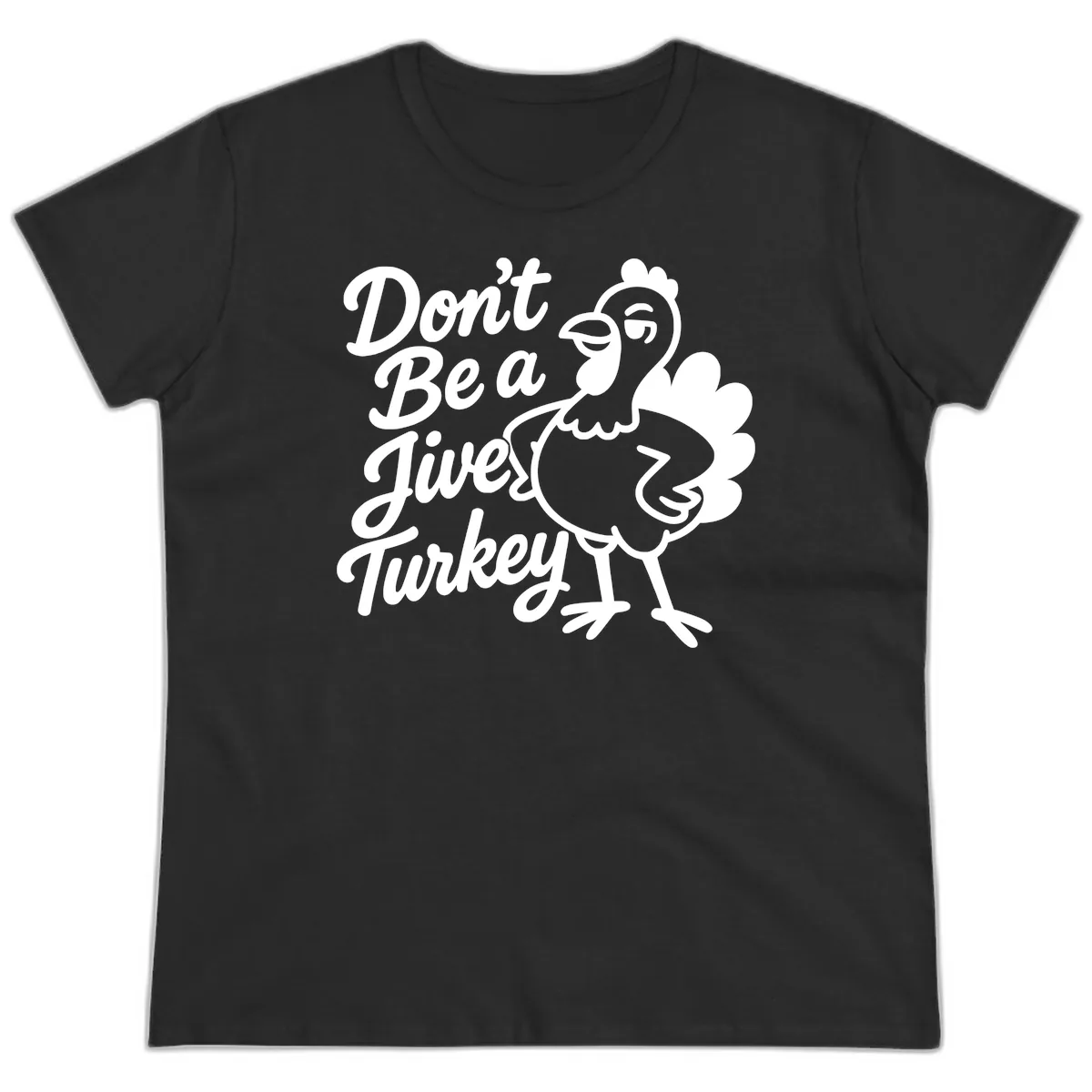 Don't Be A Jive Turkey Ladies Tee in Black