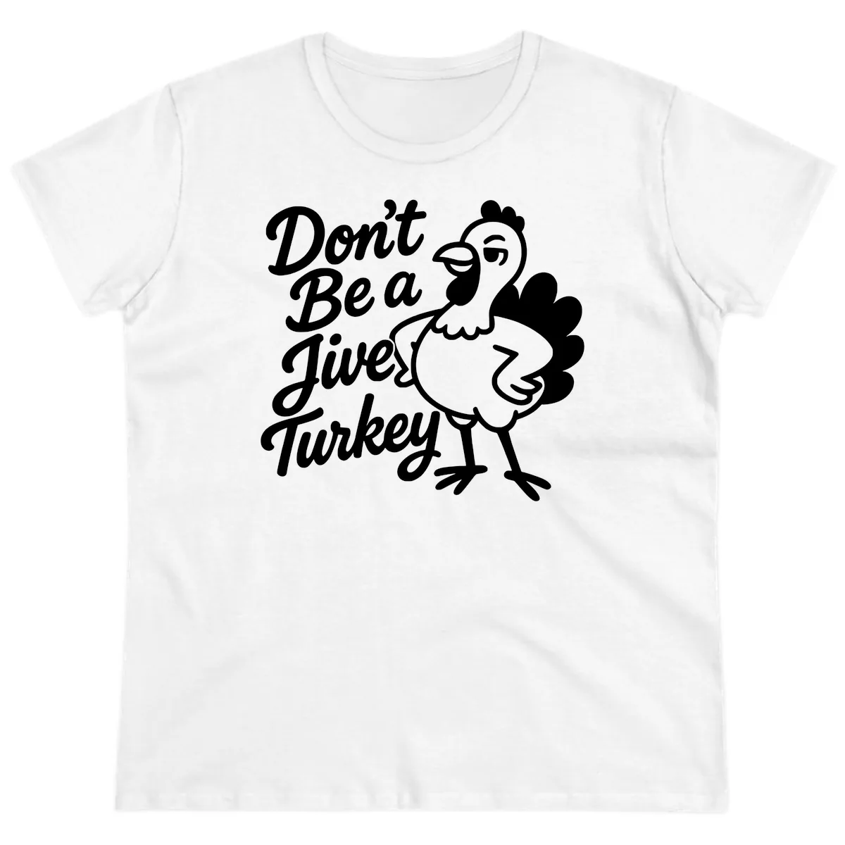Don't Be A Jive Turkey Ladies Tee in White