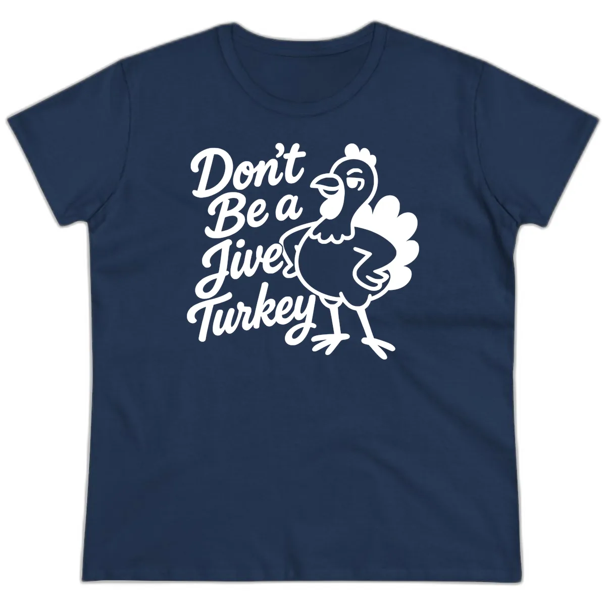 Don't Be A Jive Turkey Ladies Tee in Navy