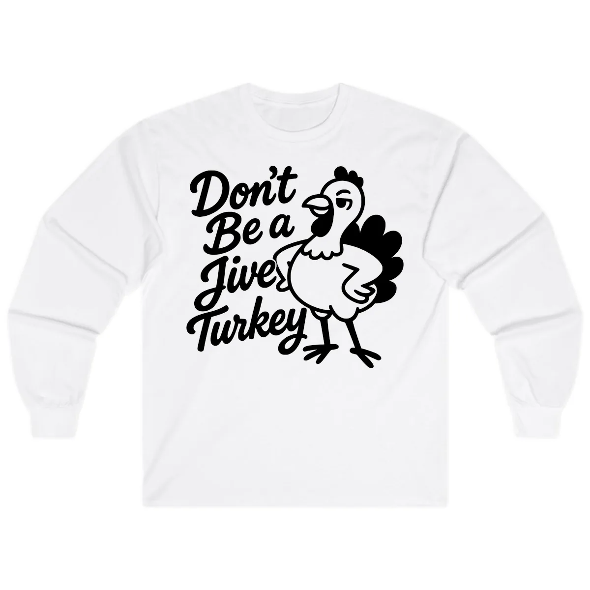 Don't Be A Jive Turkey Long Sleeve in White