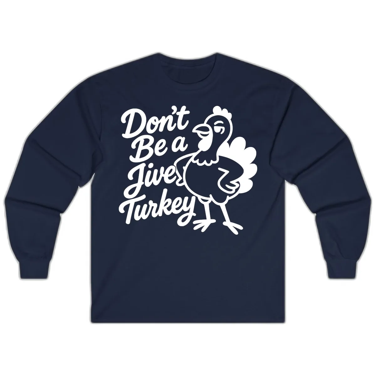 Don't Be A Jive Turkey Long Sleeve in Navy