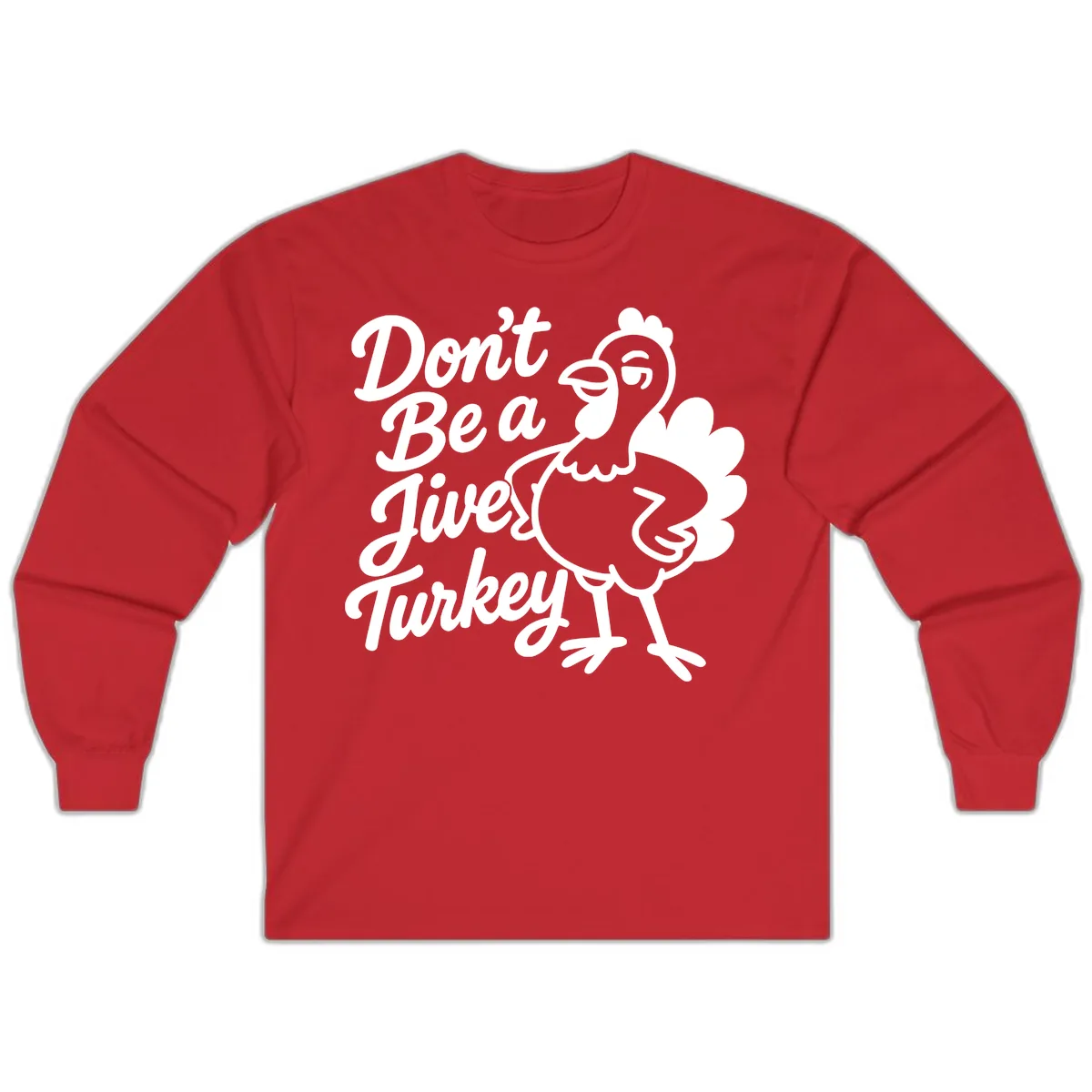 Don't Be A Jive Turkey Long Sleeve in Red