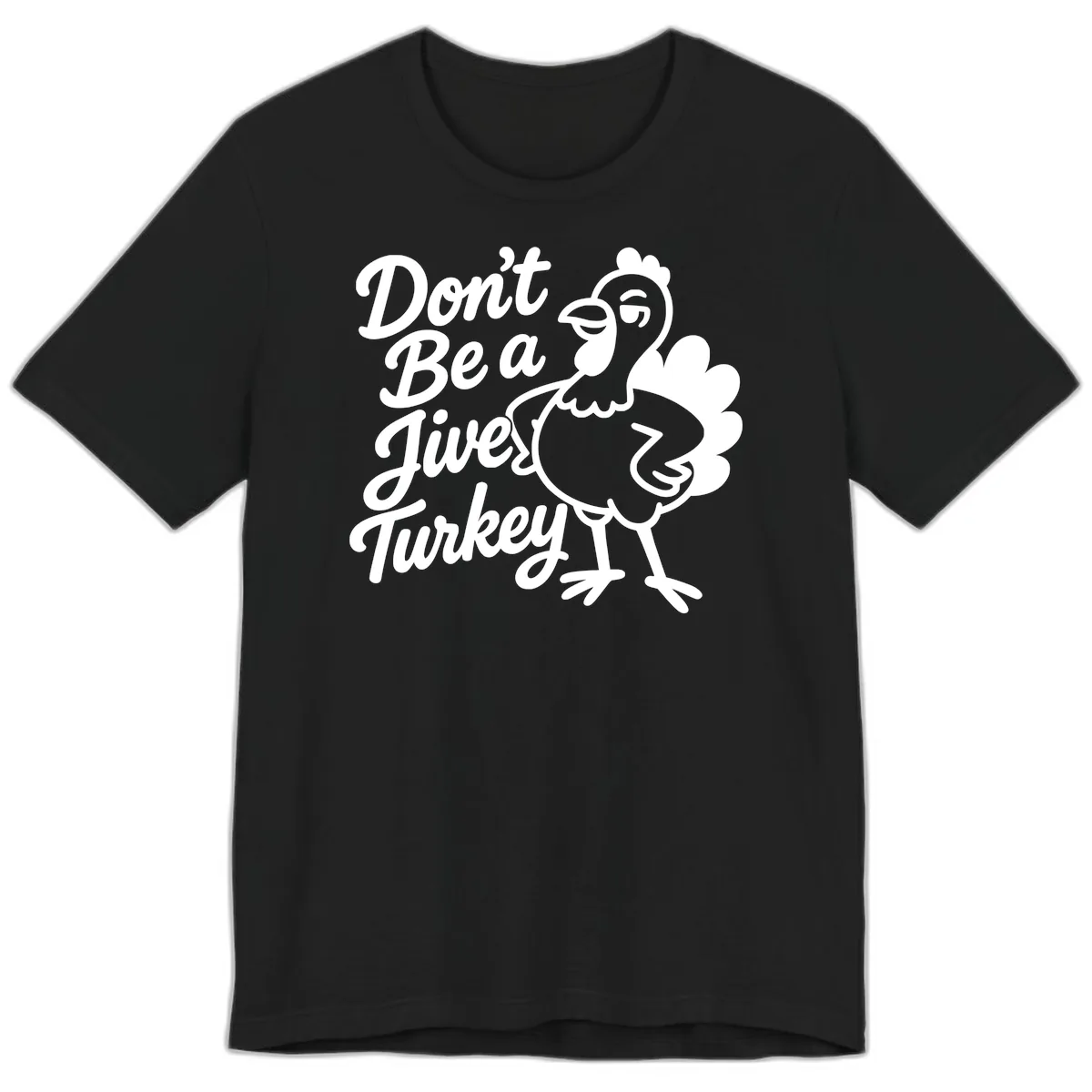 Don't Be A Jive Turkey Premium T-Shirt in Black