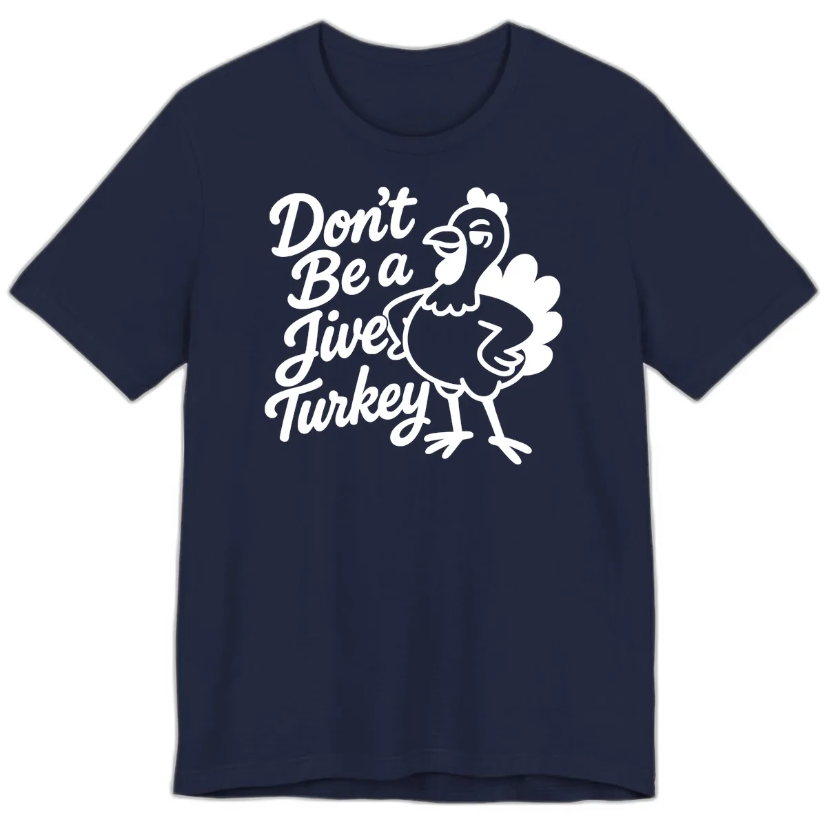 Don't Be A Jive Turkey Premium T-Shirt in Navy