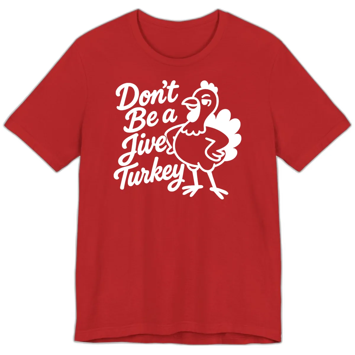 Don't Be A Jive Turkey Premium T-Shirt in Red