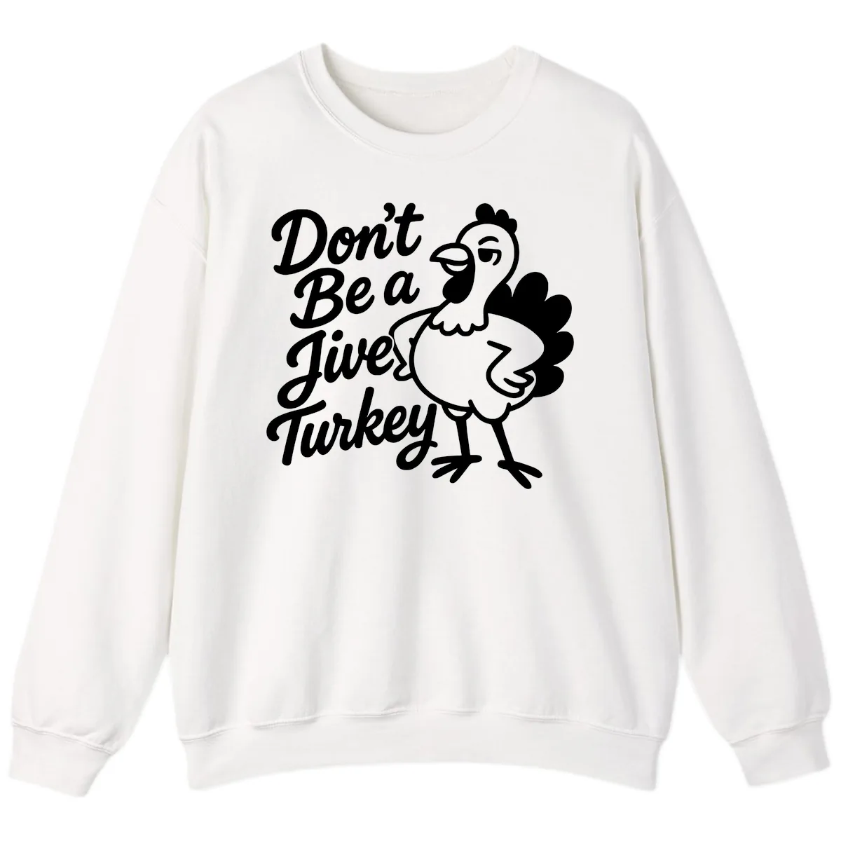 Don't Be A Jive Turkey Sweatshirt in White