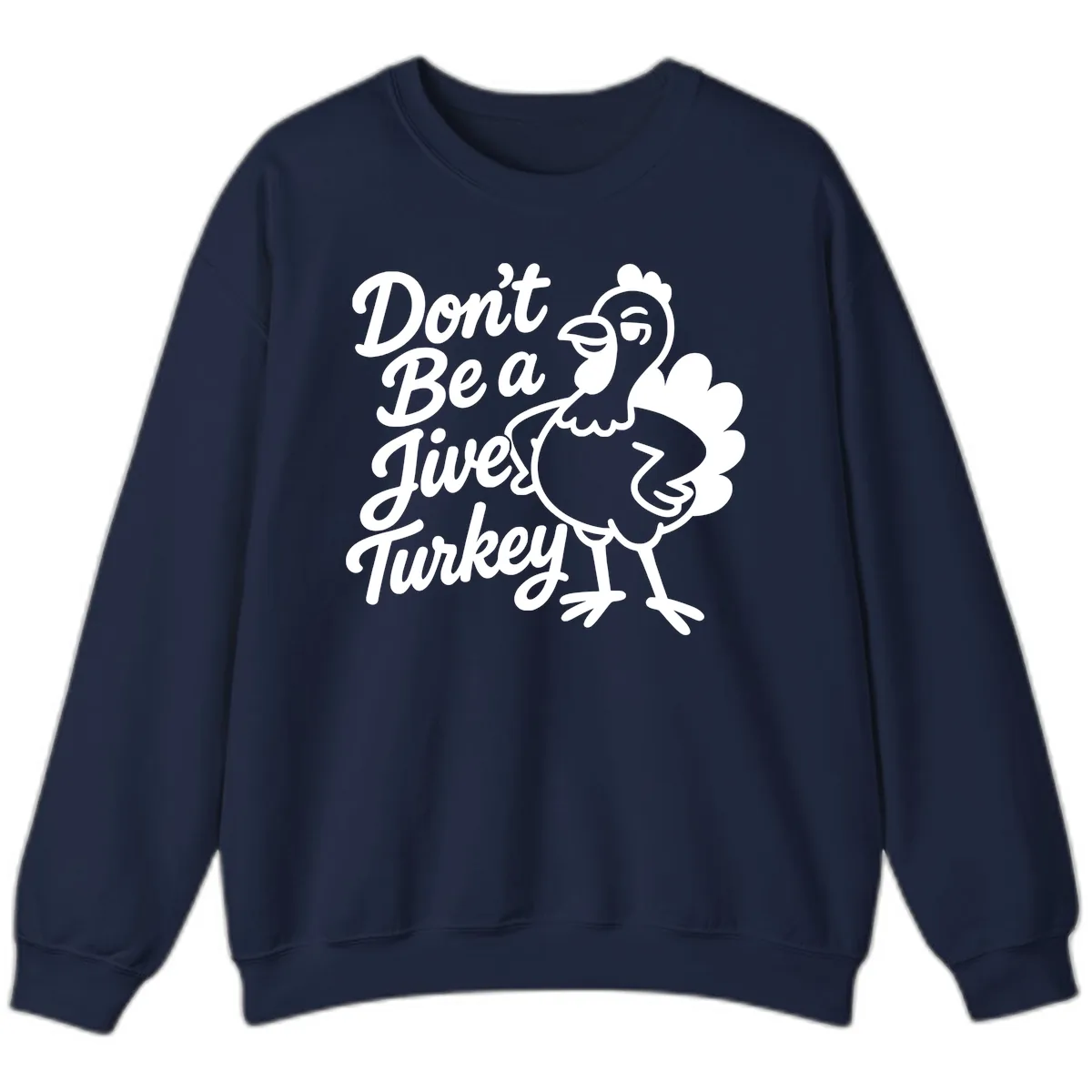 Don't Be A Jive Turkey Sweatshirt in Navy