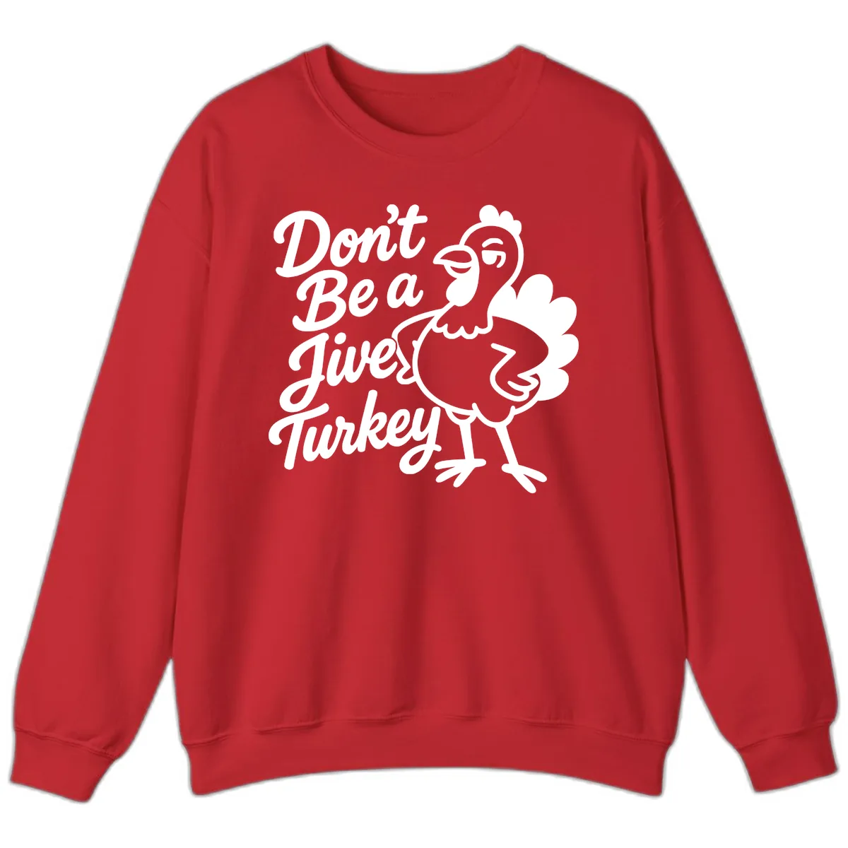 Don't Be A Jive Turkey Sweatshirt in Red