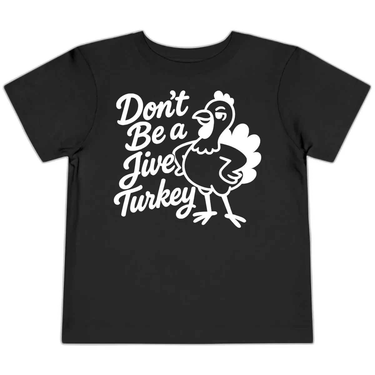 Don't Be A Jive Turkey Toddler T-Shirt in Black