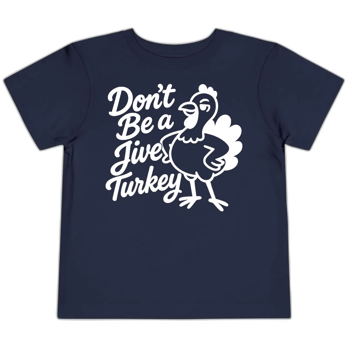 Don't Be A Jive Turkey Toddler T-Shirt in Navy