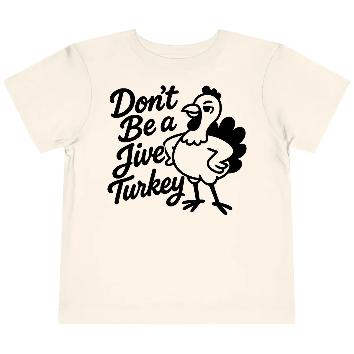 Don't Be A Jive Turkey Toddler T-Shirt in Natural