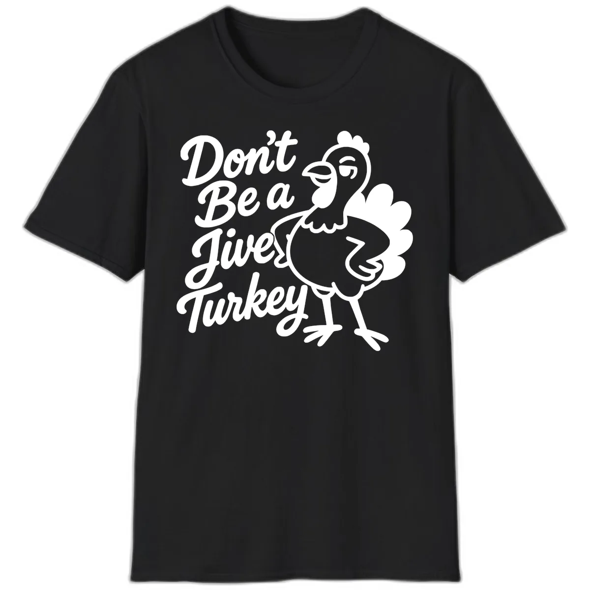 Don't Be A Jive Turkey T-Shirt in Black