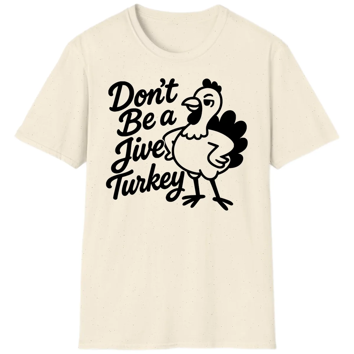 Don't Be A Jive Turkey T-Shirt in Natural