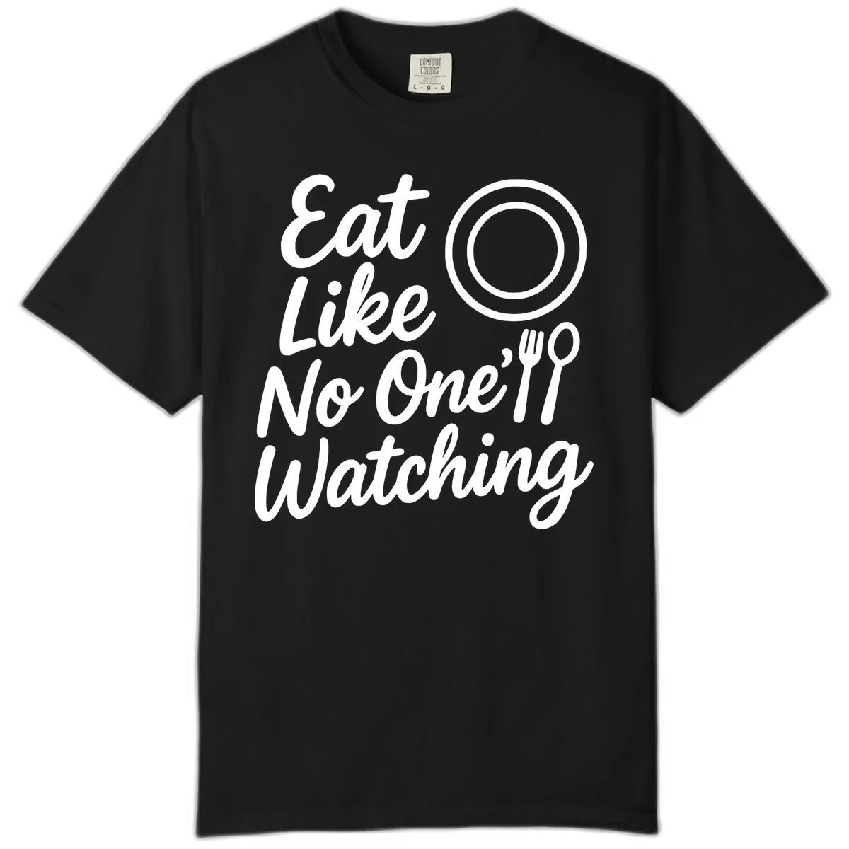 Eat Like No One Is Watching Comfort Color in Black