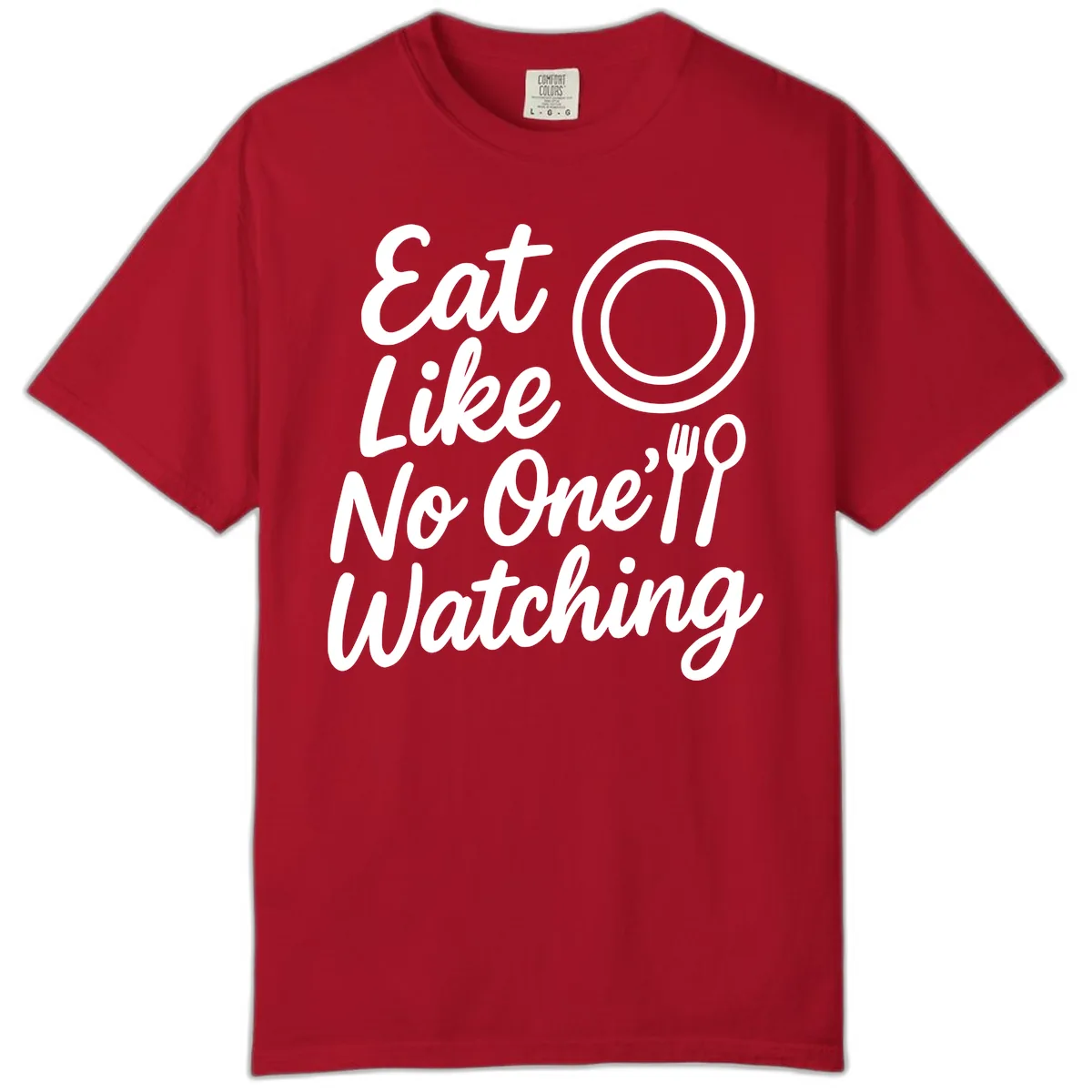 Eat Like No One Is Watching Comfort Color in Red