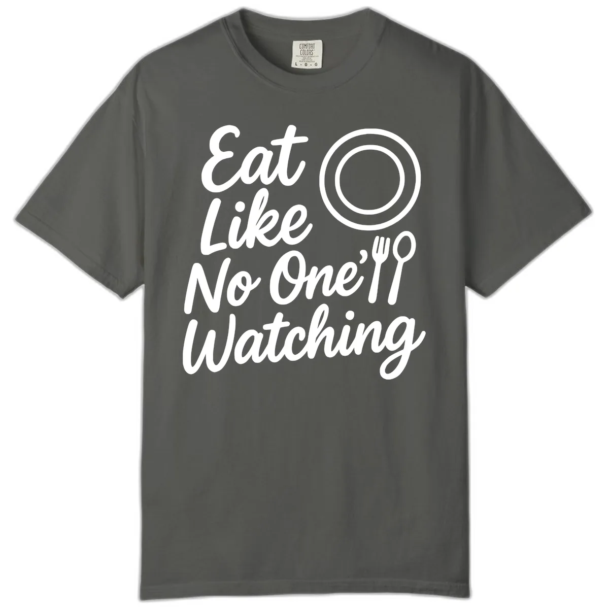 Eat Like No One Is Watching Comfort Color in Pepper