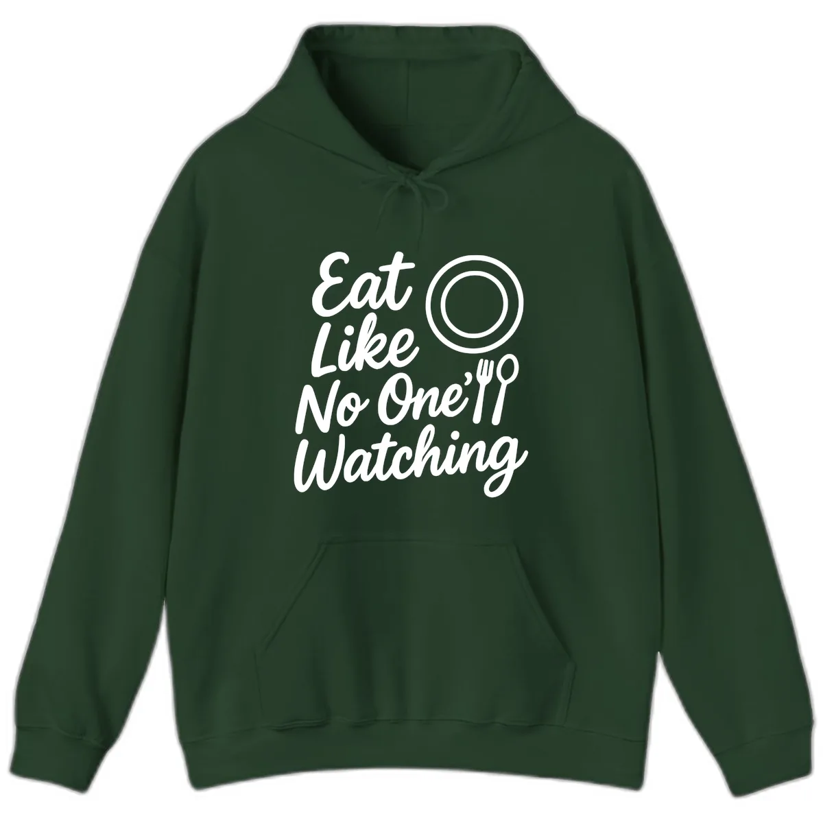 Eat Like No One Is Watching Hoodie in Forest Green