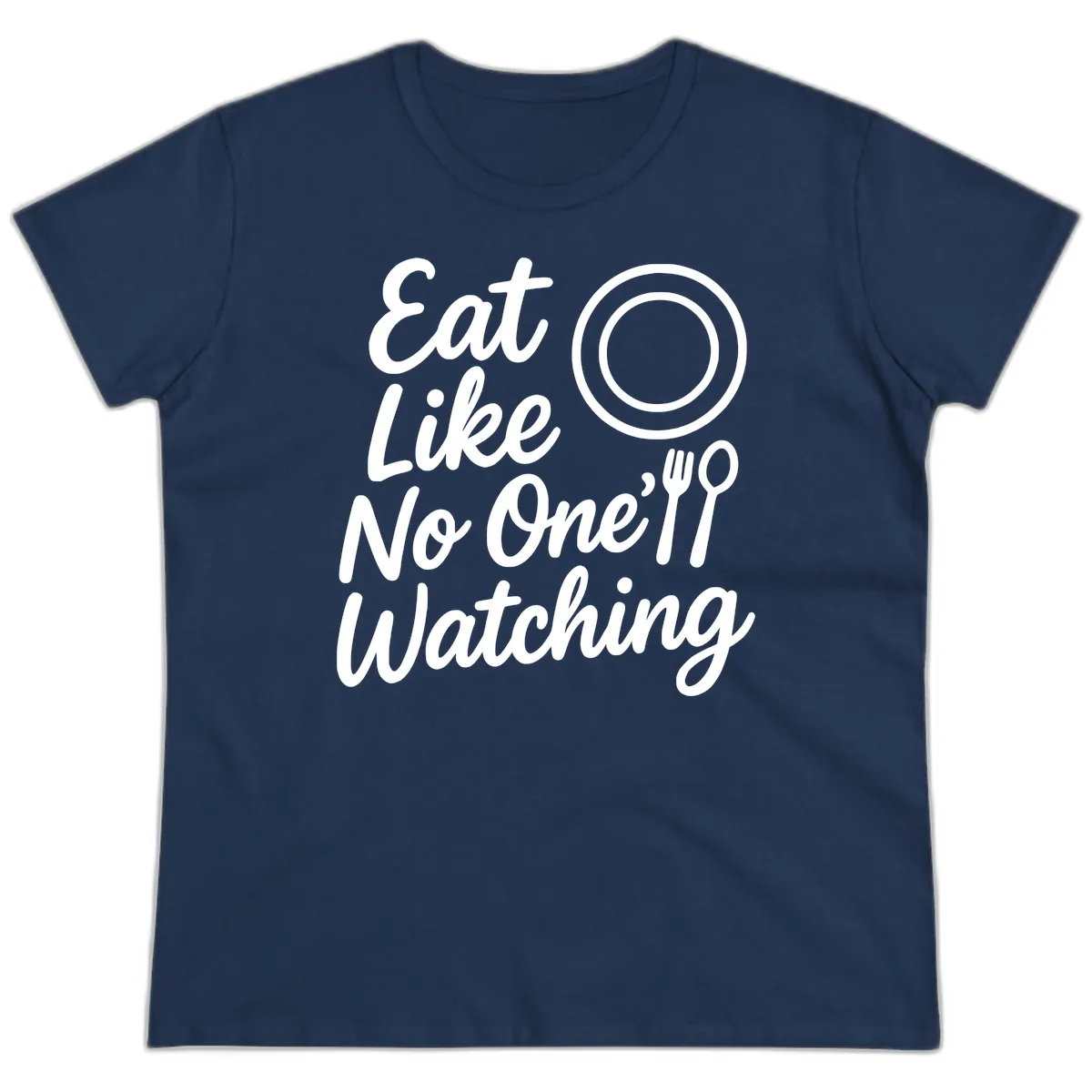 Eat Like No One Is Watching Ladies Tee in Navy