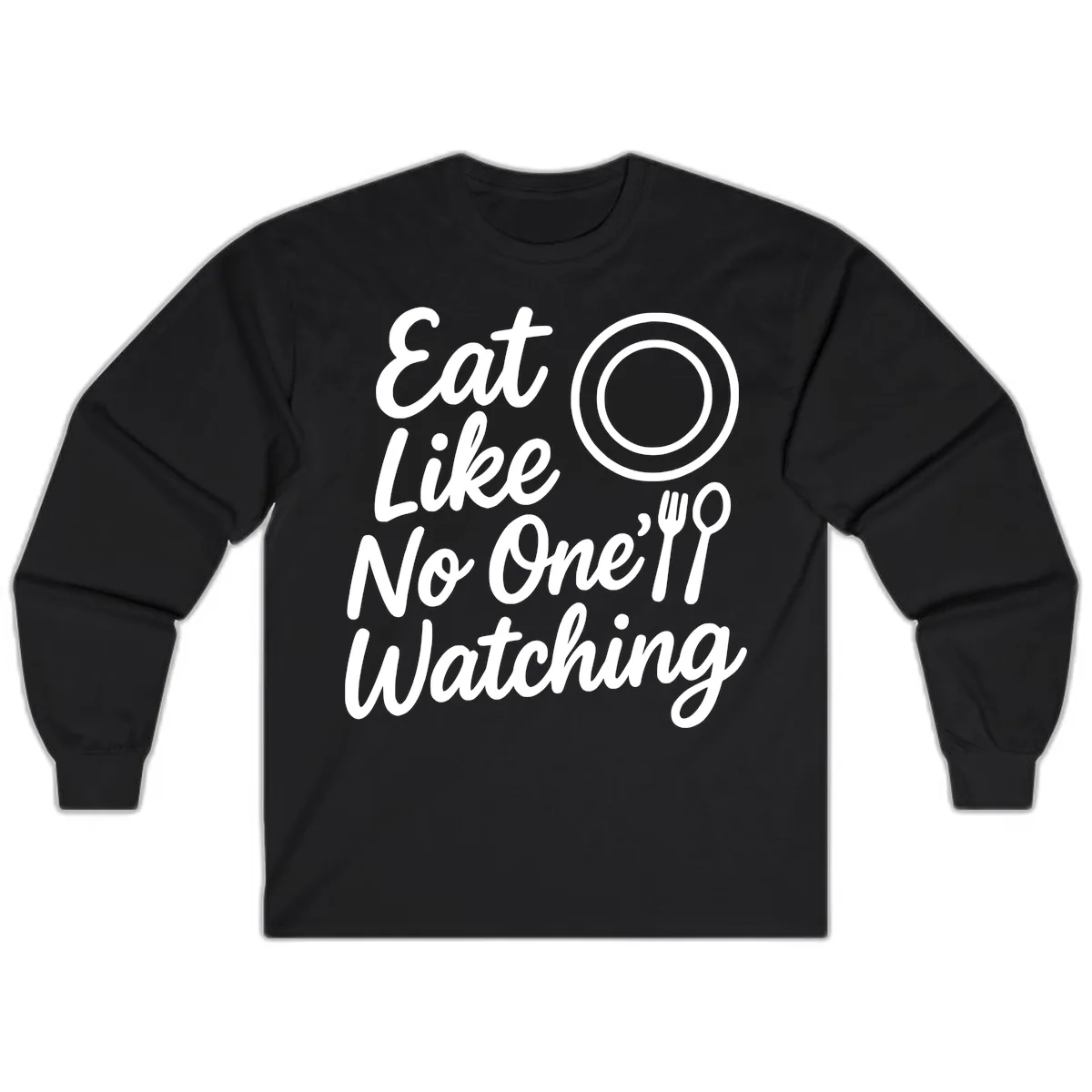 Eat Like No One Is Watching Long Sleeve in Black