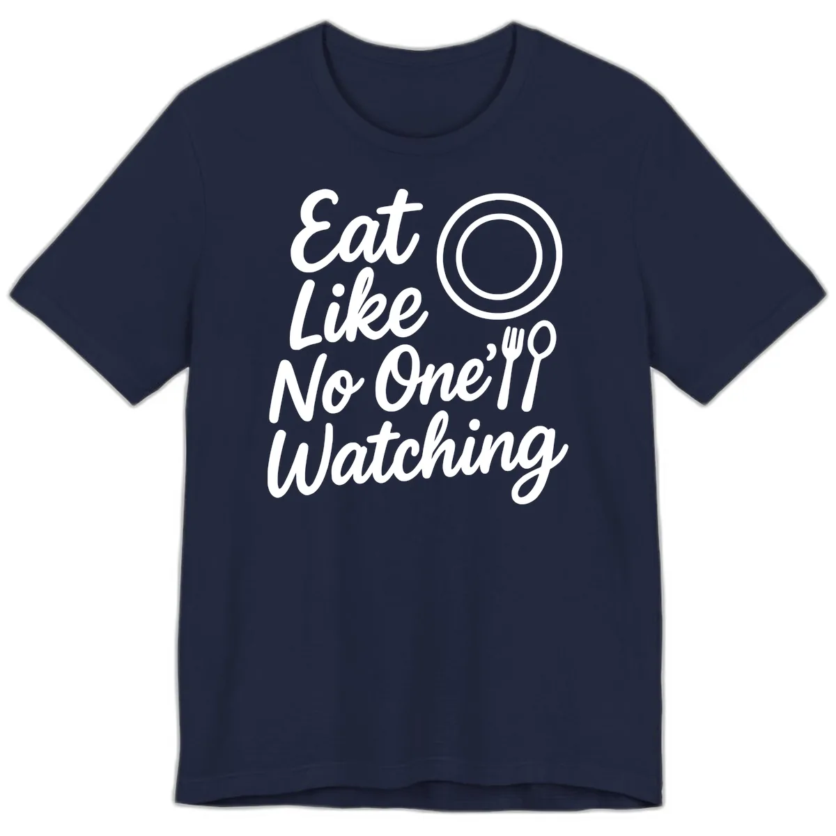 Eat Like No One Is Watching Premium T-Shirt in Navy