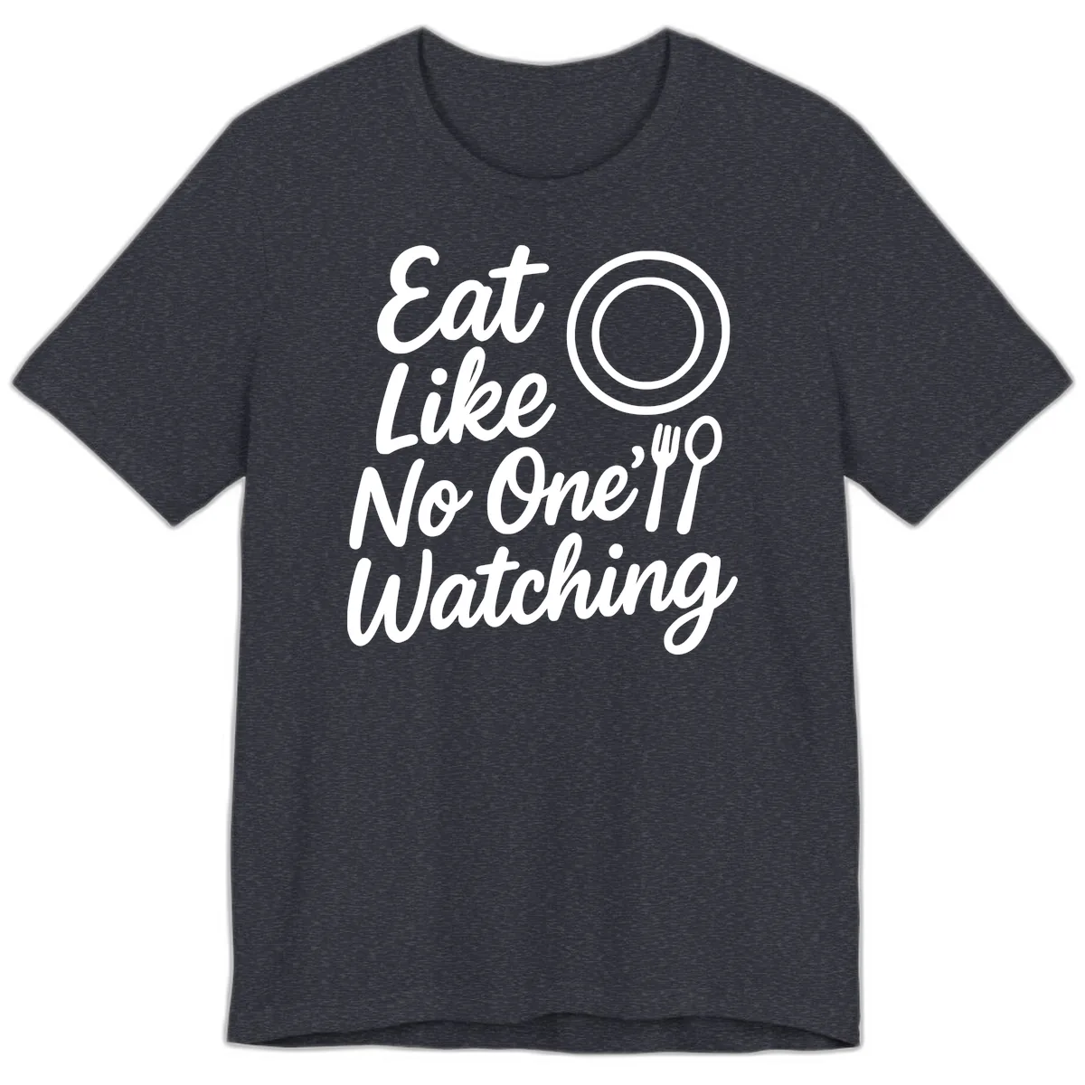 Eat Like No One Is Watching Premium T-Shirt in Heather Navy