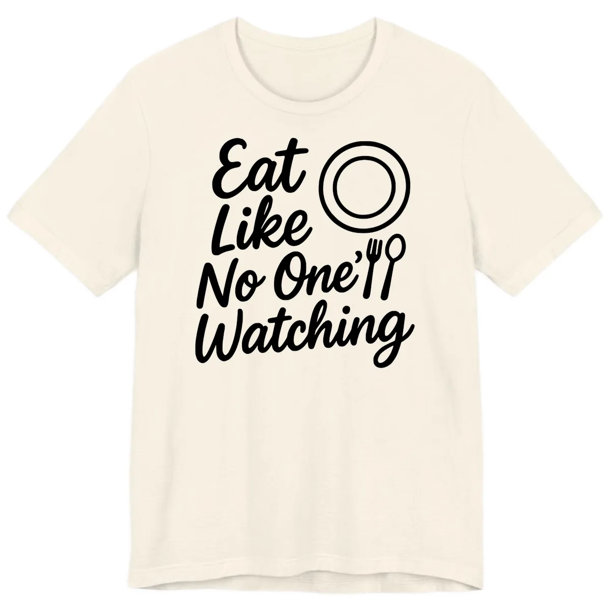 Eat Like No One Is Watching Premium T-Shirt in Natural