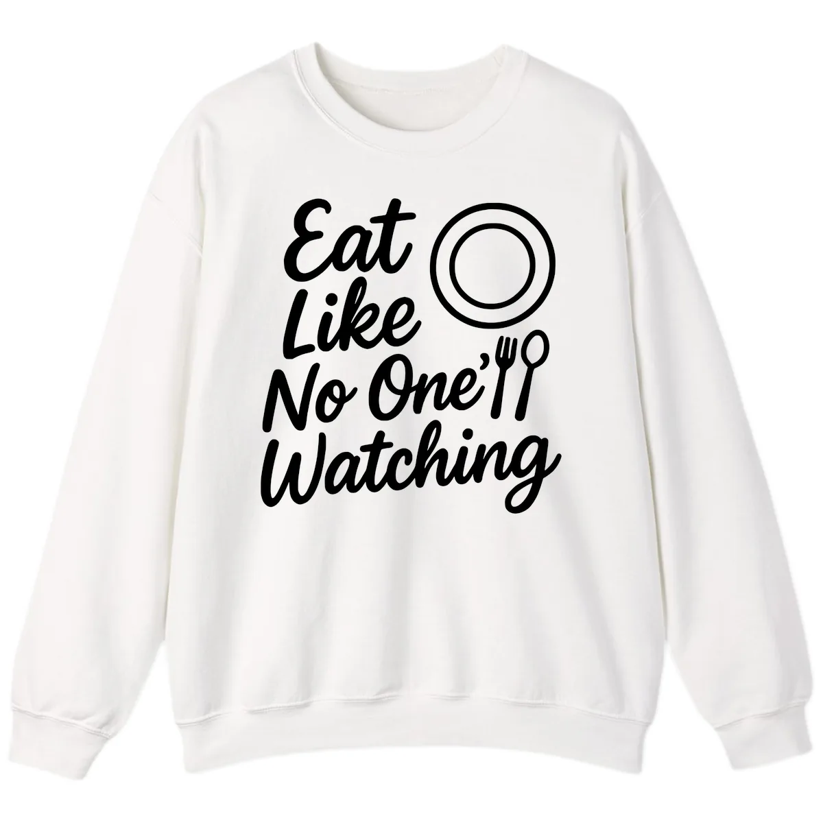 Eat Like No One Is Watching Sweatshirt in White