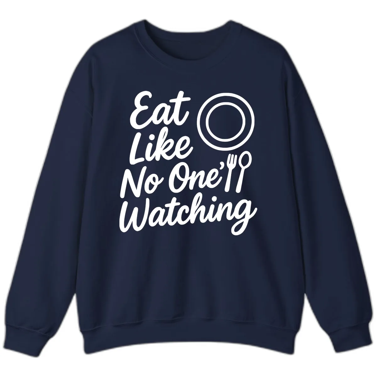 Eat Like No One Is Watching Sweatshirt in Navy