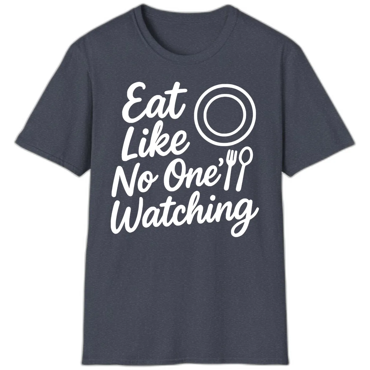Eat Like No One Is Watching T-Shirt in Heather Navy