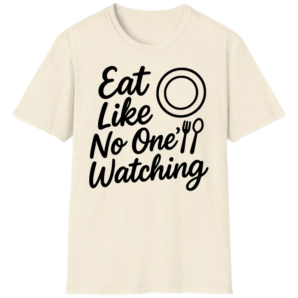 Eat Like No One Is Watching T-Shirt in Natural