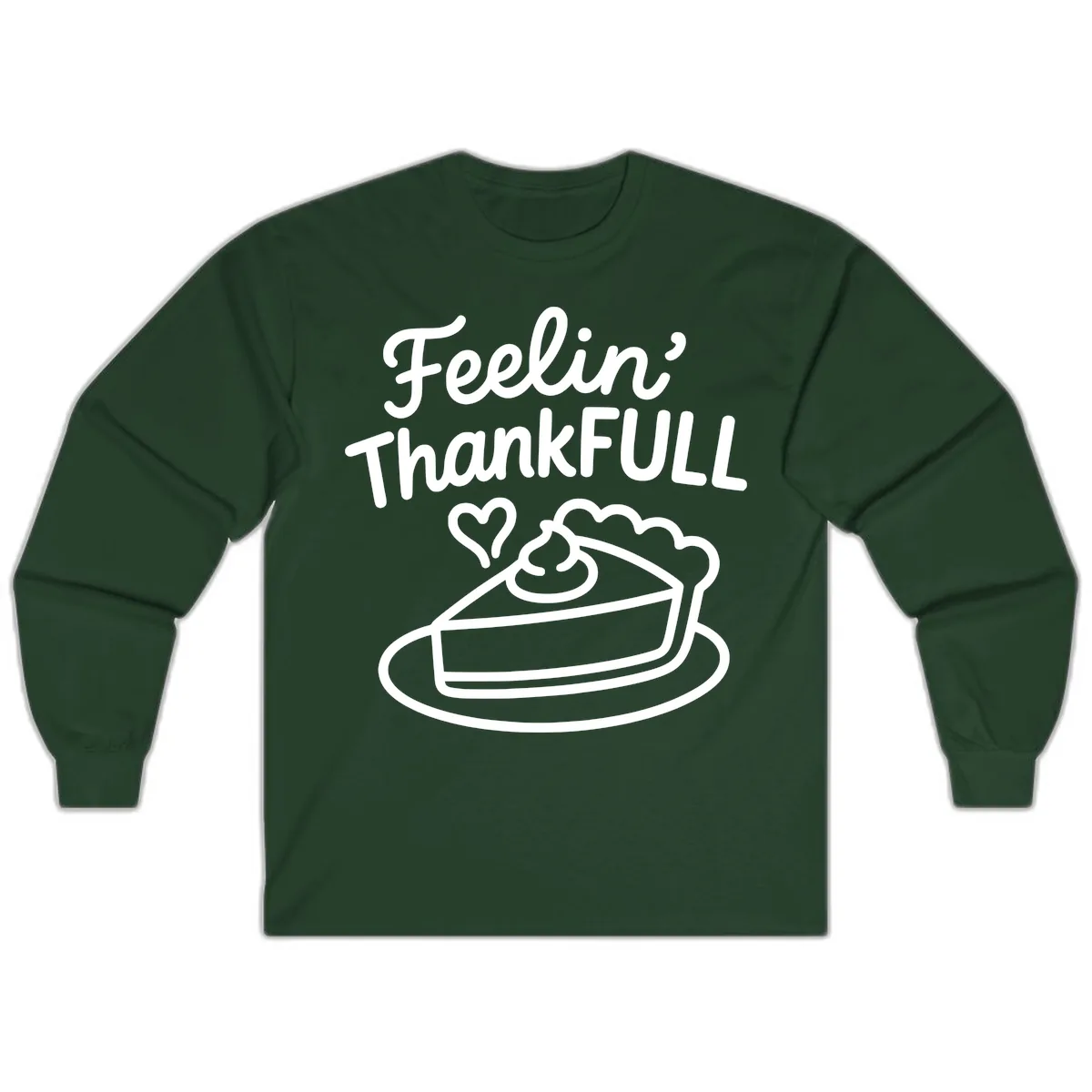 Feelin Thankfull Pie Slice Long Sleeve in Forest Green