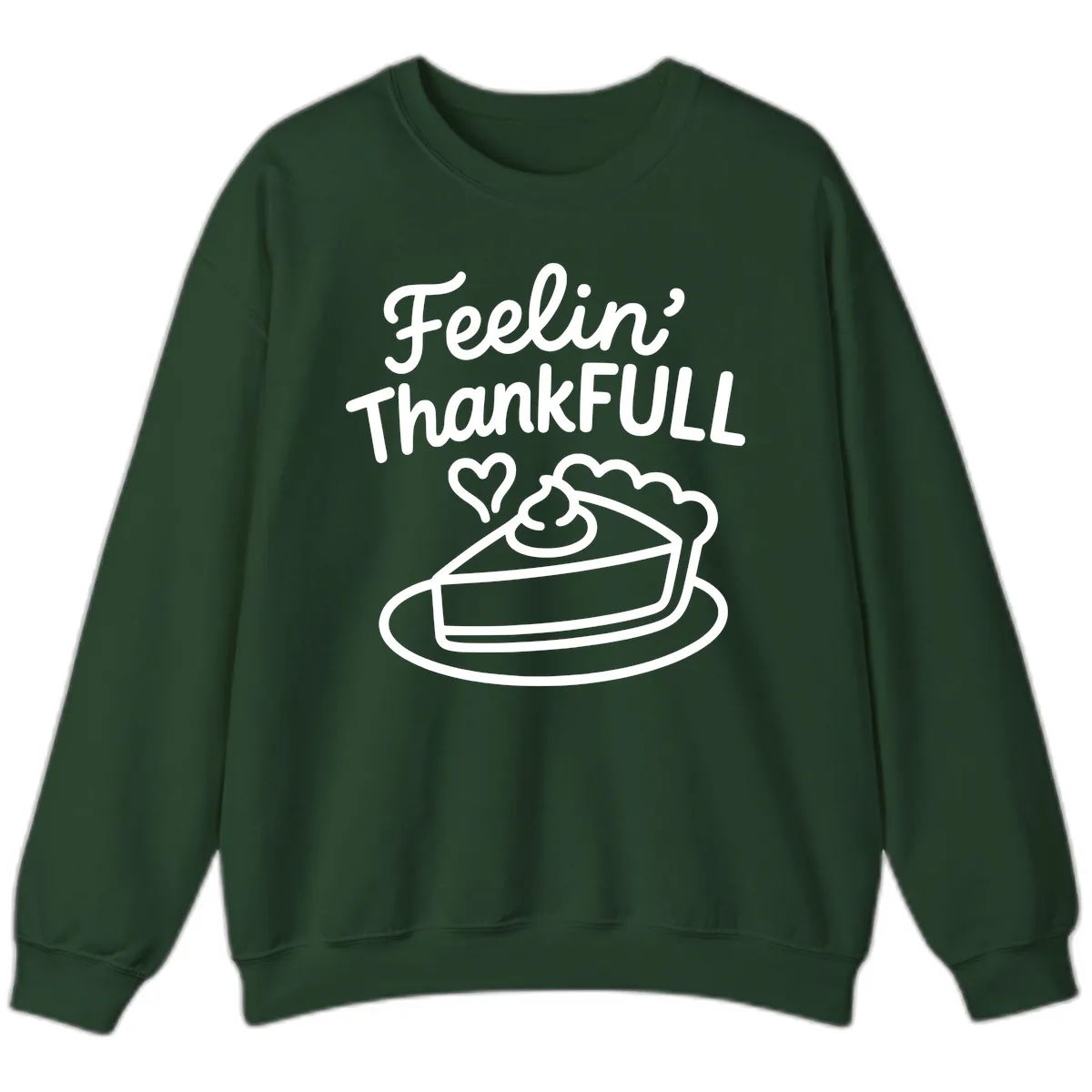 Feelin Thankfull Pie Slice Sweatshirt in Forest Green