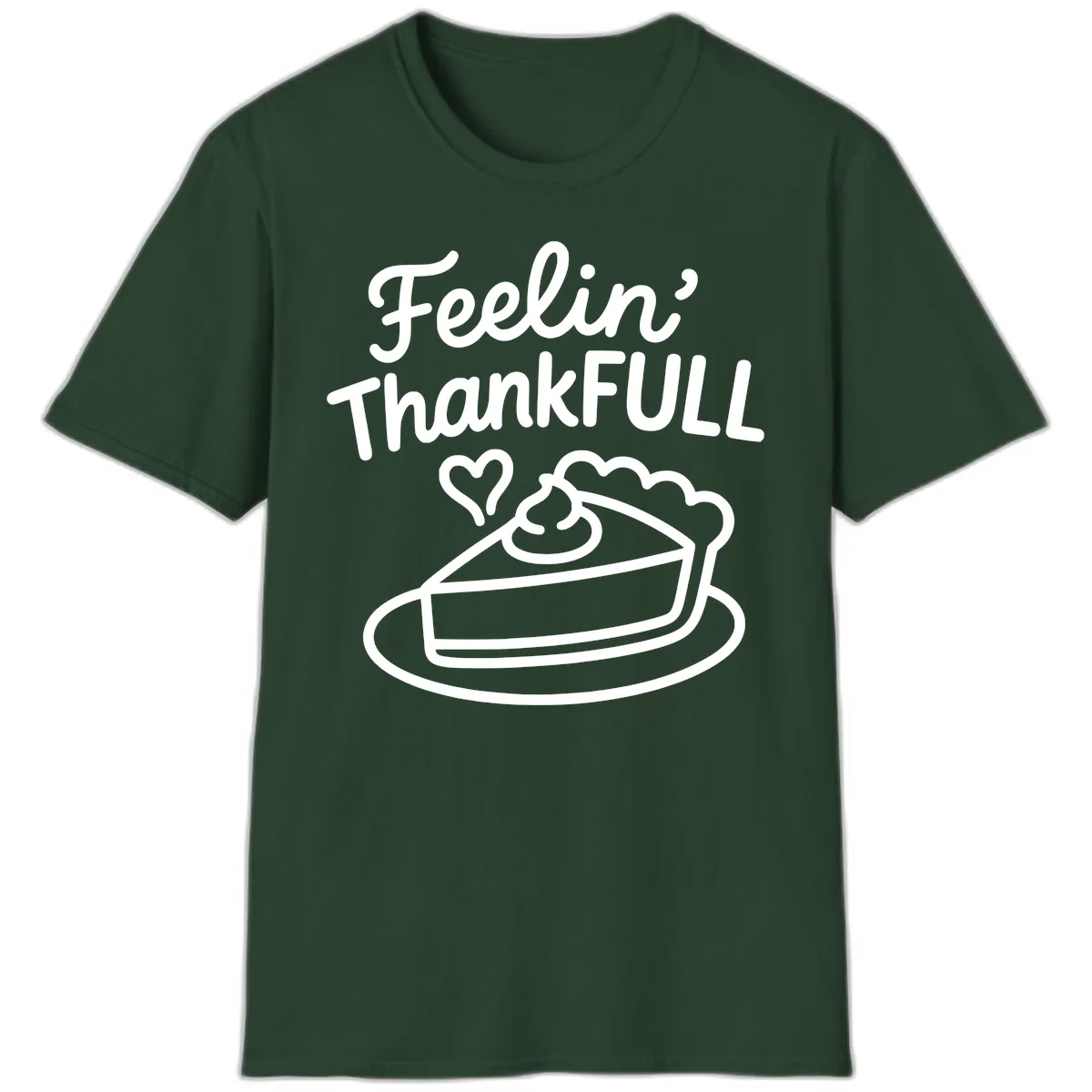 Feelin Thankfull Pie Slice T-Shirt in Forest Green
