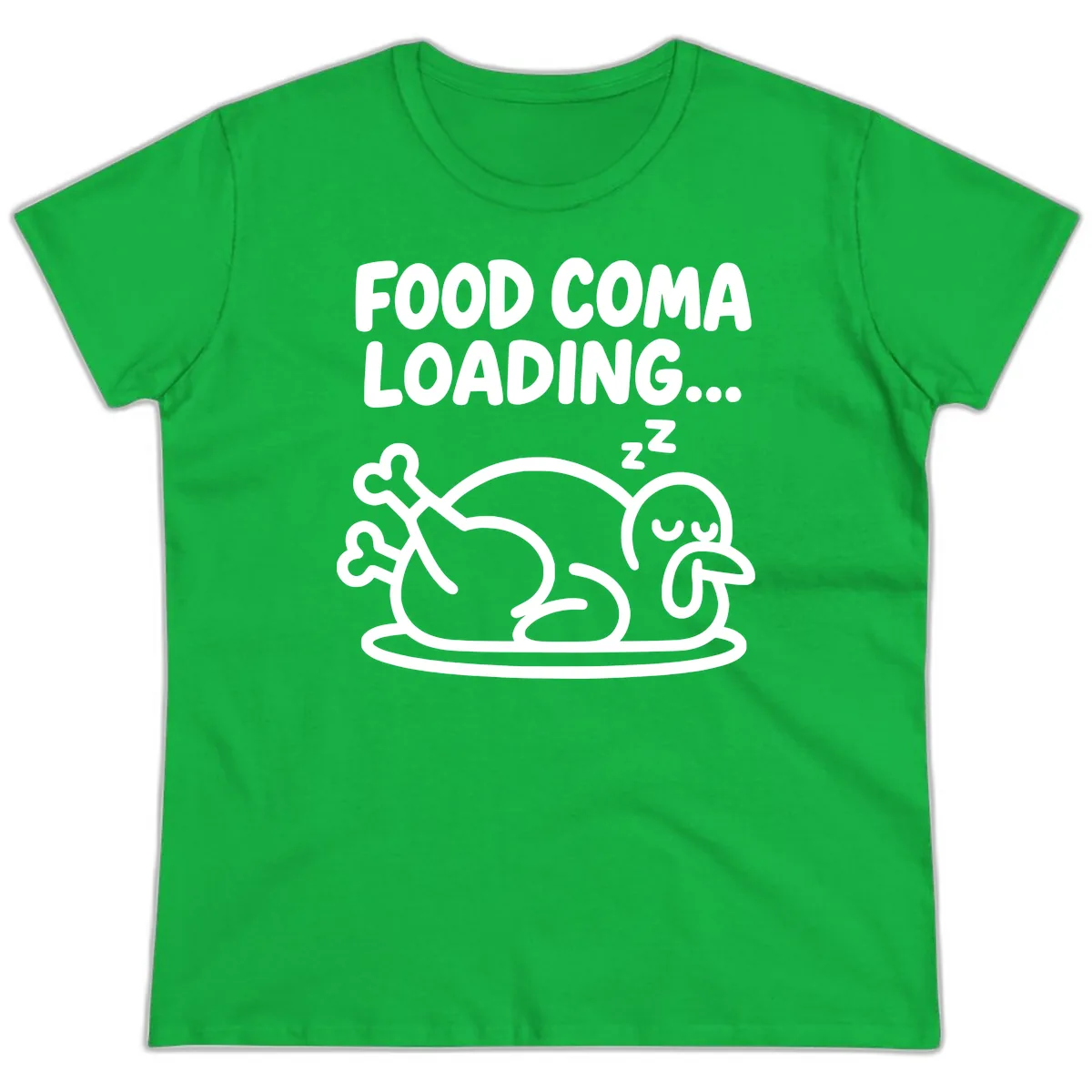 Food Coma Loading Turkey Graphic Ladies Tee in Irish Green