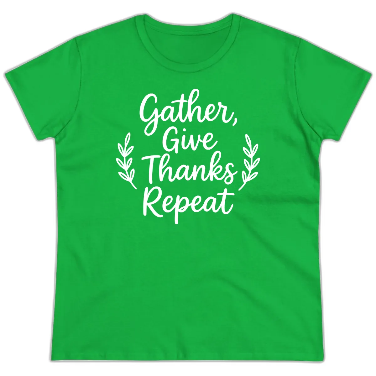 Gather Give Thanks Repeat Design Ladies Tee in Irish Green