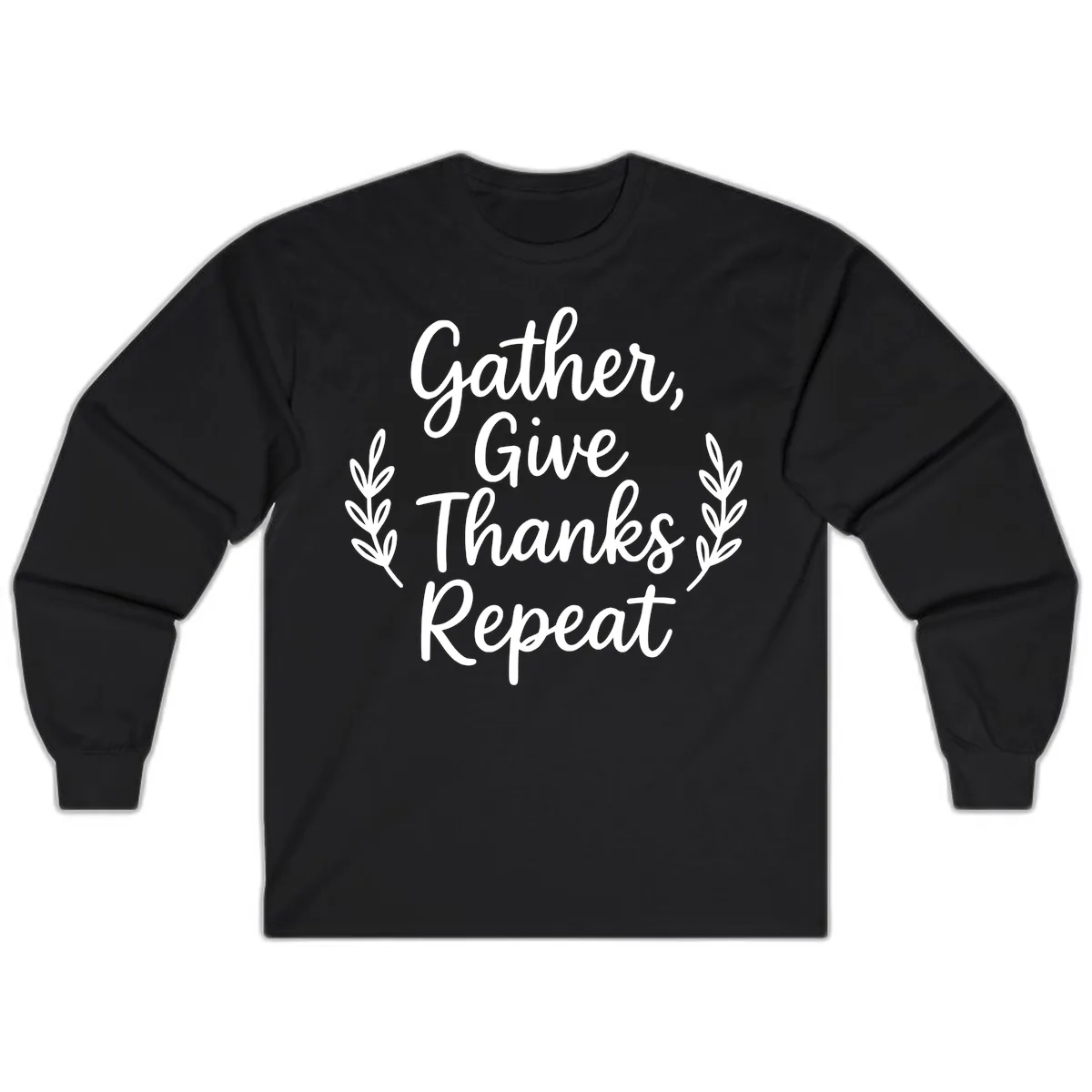 Gather Give Thanks Repeat Design Long Sleeve in Black