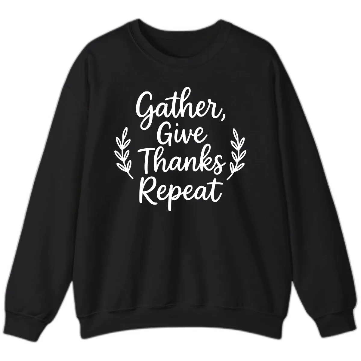 Gather Give Thanks Repeat Design Sweatshirt in Black
