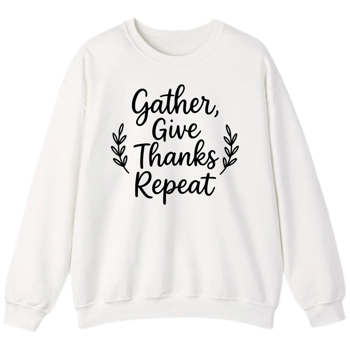 Gather Give Thanks Repeat Design Sweatshirt in White