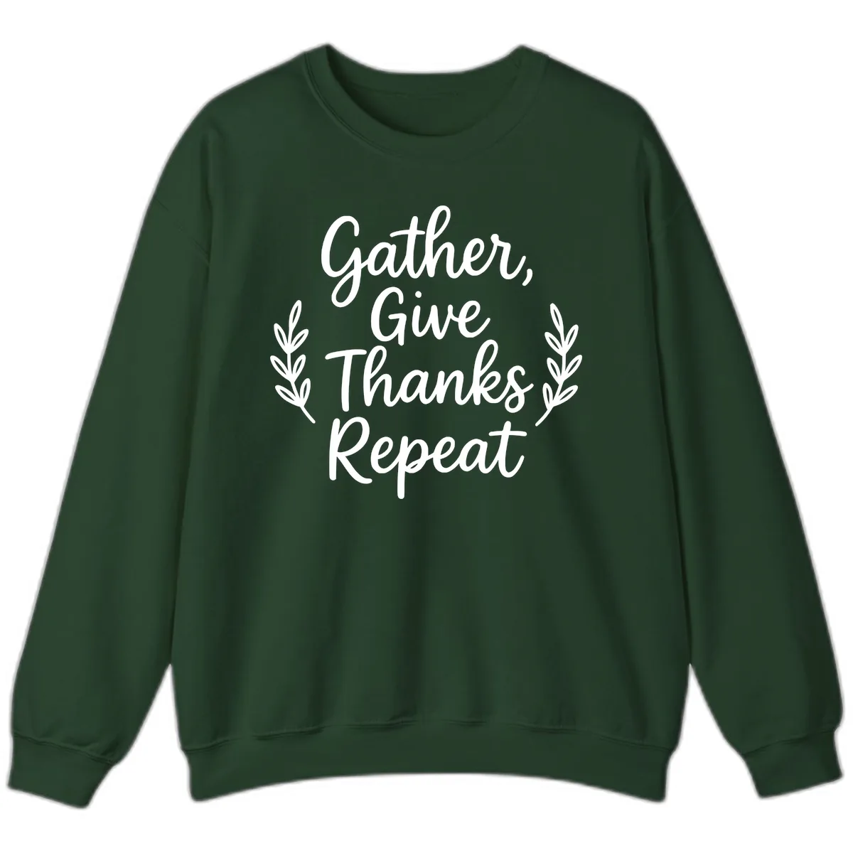 Gather Give Thanks Repeat Design Sweatshirt in Forest Green