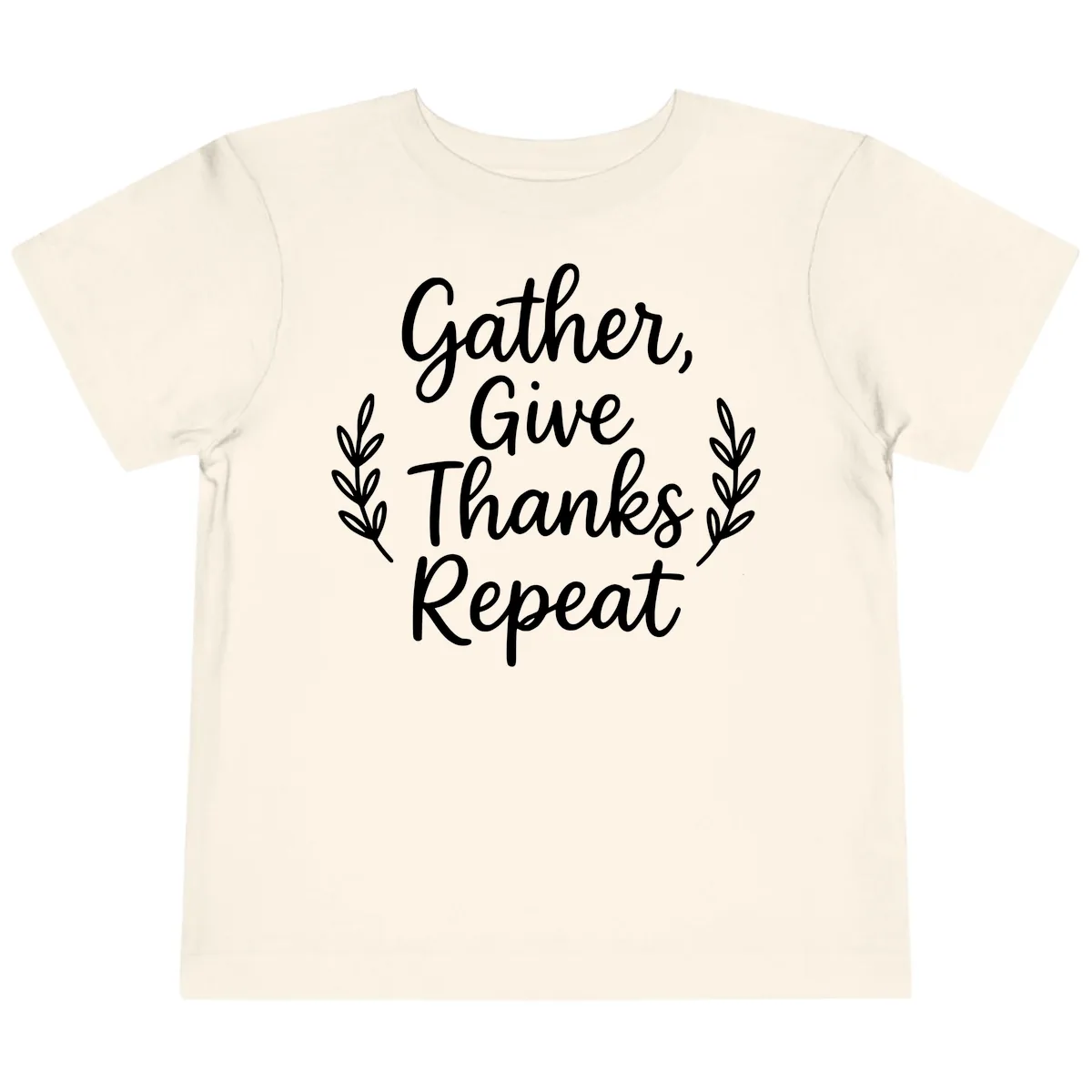 Gather Give Thanks Repeat Design Toddler T-Shirt in Natural
