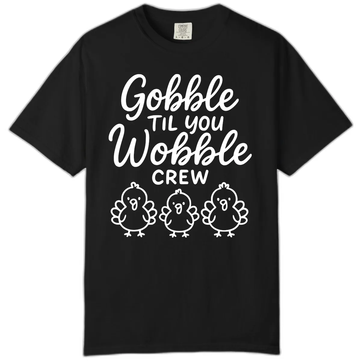 Gobble Til You Wobble Crew Thanksgiving Comfort Color in Black