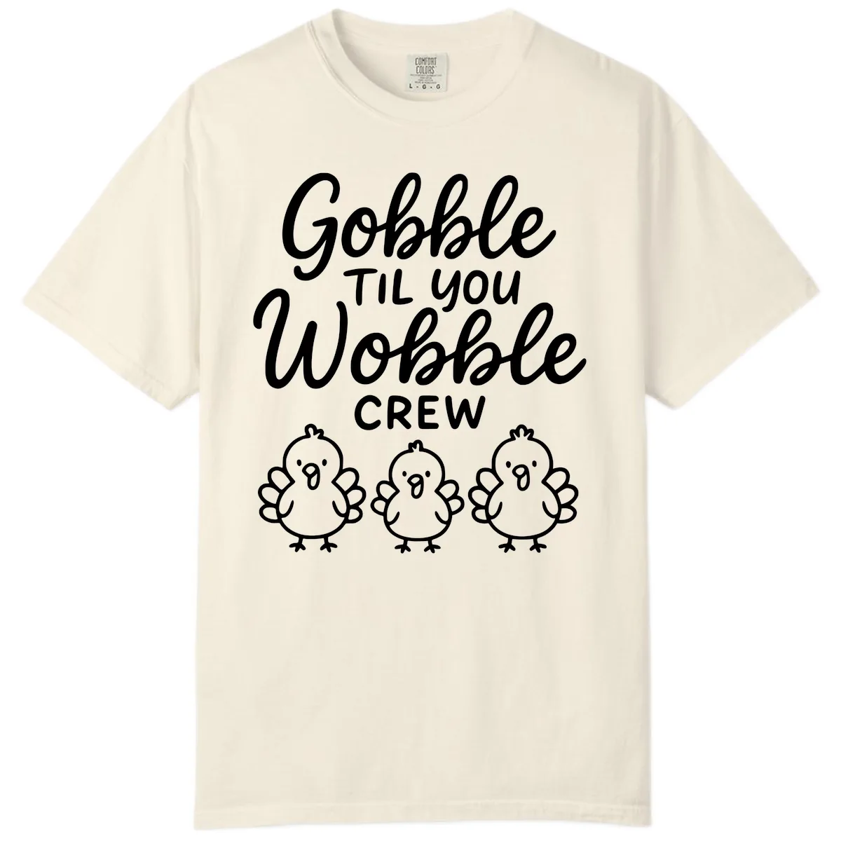 Gobble Til You Wobble Crew Thanksgiving Comfort Color in Ivory