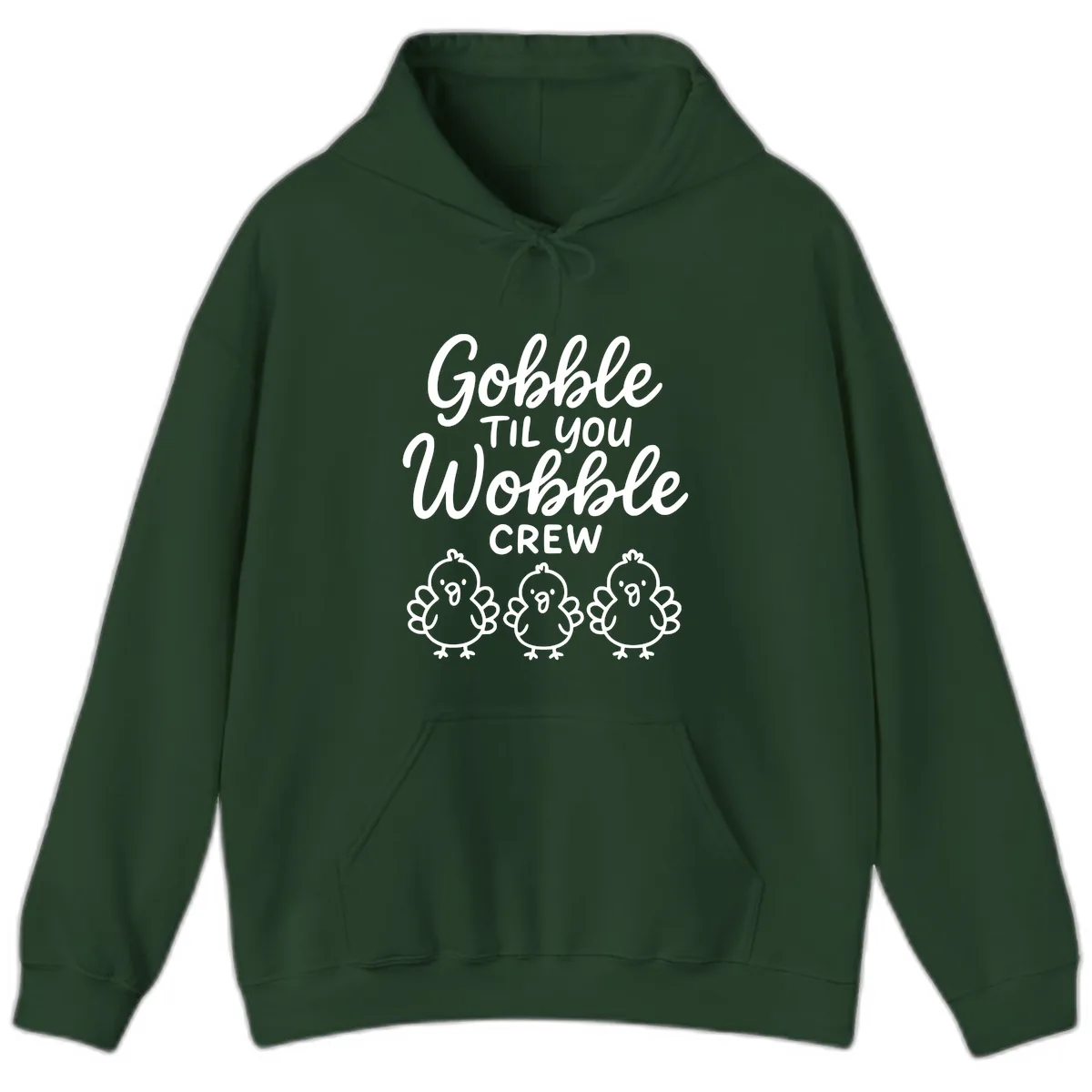 Gobble Til You Wobble Crew Thanksgiving Hoodie in Forest Green