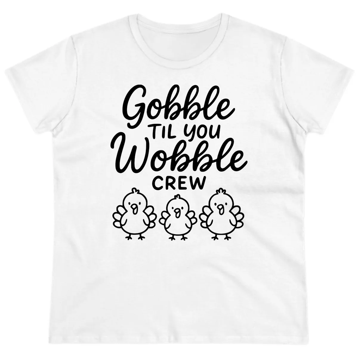 Gobble Til You Wobble Crew Thanksgiving Ladies Tee in White