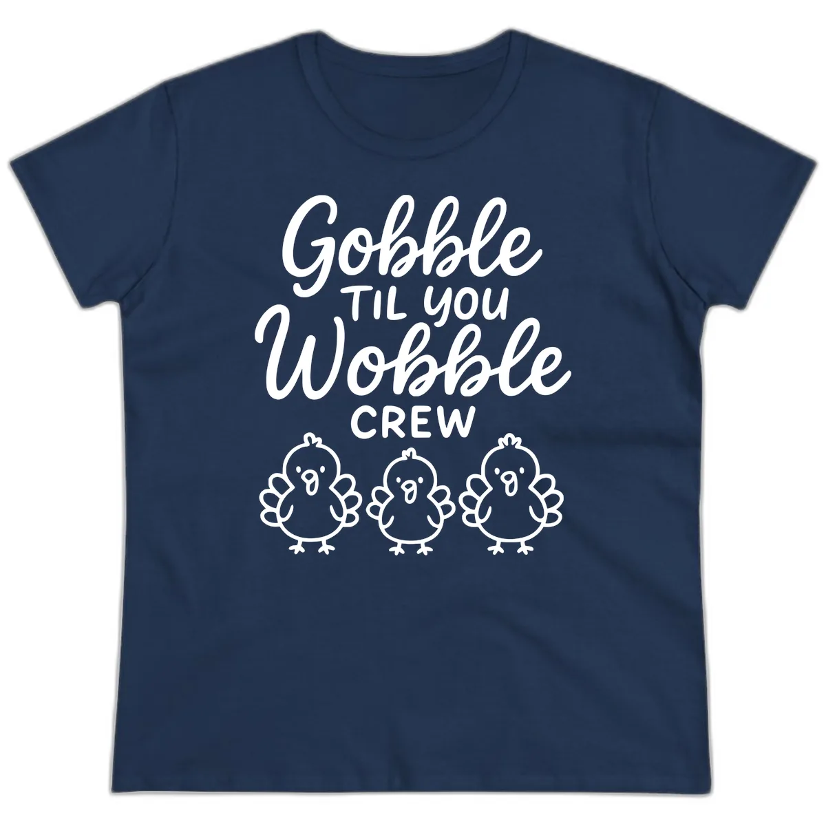 Gobble Til You Wobble Crew Thanksgiving Ladies Tee in Navy