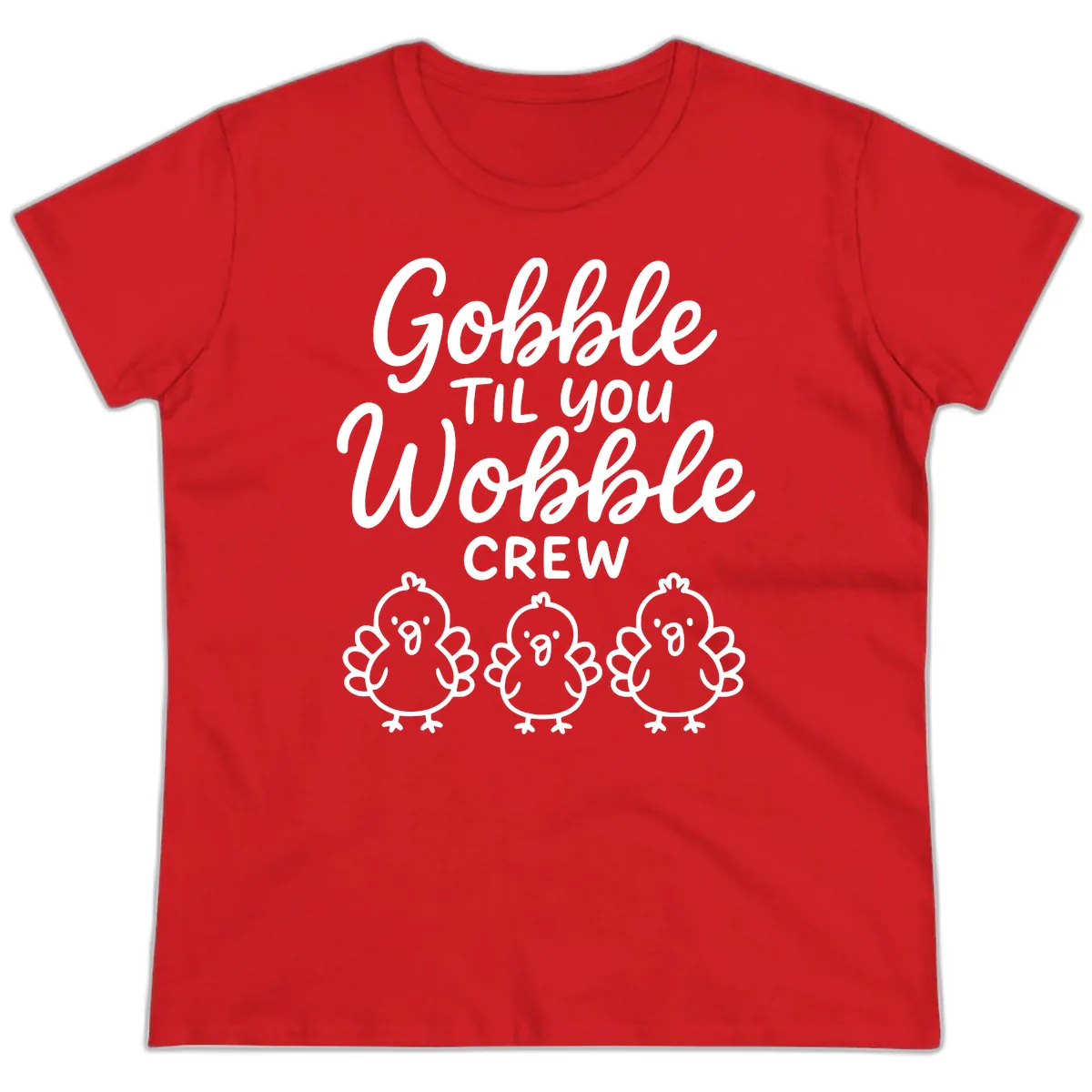 Gobble Til You Wobble Crew Thanksgiving Ladies Tee in Red