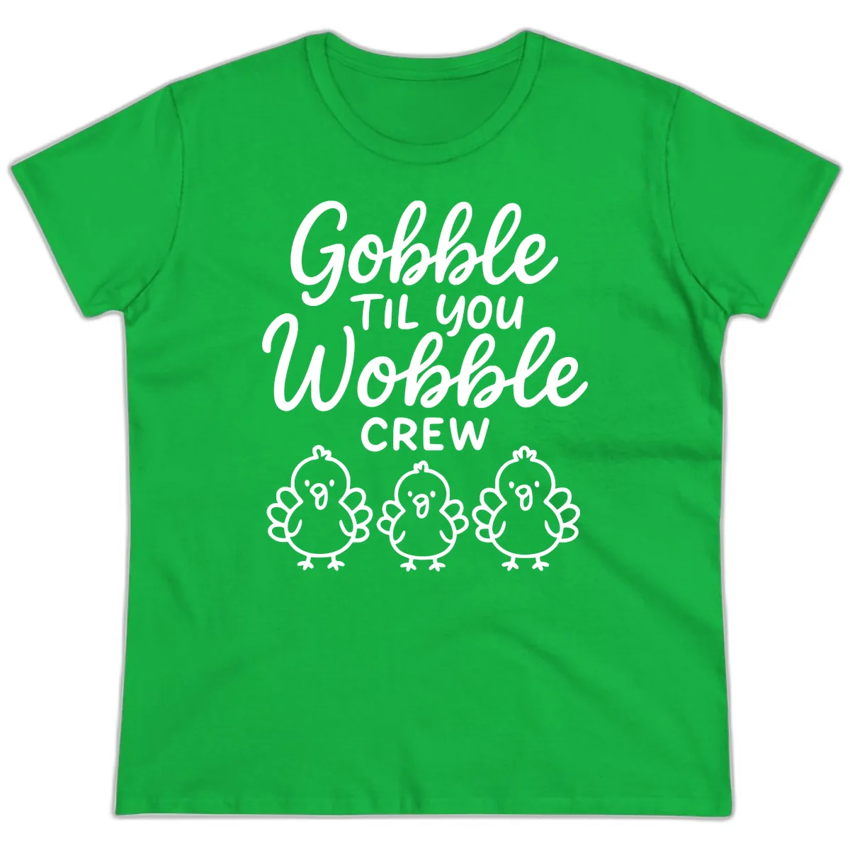 Gobble Til You Wobble Crew Thanksgiving Ladies Tee in Irish Green